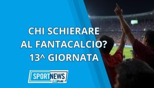 Consigli Fantacalcio 13esima giornata chi schierare