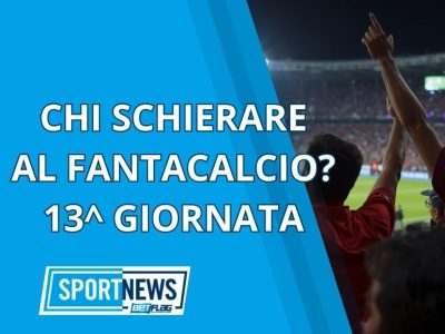 Consigli Fantacalcio 13esima giornata chi schierare